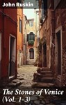 The Stones of Venice (Vol. 1-3) - John Ruskin ; Clarissa Pemberton - 8596547784609