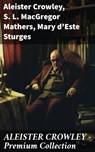ALEISTER CROWLEY - Premium Collection - Aleister Crowley ; S. L. MacGregor Mathers ; Mary d'Este Sturges - 8596547786009