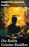 Die Reden Gotamo Buddhos - Siddhartha Gautama Buddha ; Malachi Dean - 8596547788980