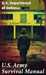 U.S. Army Survival Manual - U.S. Department of Defense - 8596547792680