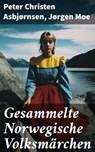 Gesammelte Norwegische Volksmärchen - Peter Christen Asbjørnsen ; Jørgen Moe ; Alexis Prichard - 8596547795292