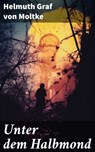 Unter dem Halbmond - Helmuth Graf von Moltke ; Ambrose Finch - 8596547800606