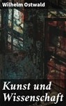Kunst und Wissenschaft - Wilhelm Ostwald ; Leif Dean - 8596547842187