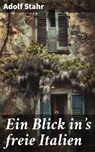 Ein Blick in's freie Italien - Adolf Stahr - 8596547843580