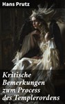 Kritische Bemerkungen zum Process des Templerordens - Hans Prutz - 8596547845744