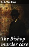The Bishop murder case - S. S. Van Dine - 8596547870265
