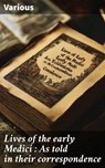Lives of the early Medici : As told in their correspondence - Janet Ross - 8596547871040