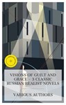 Visions of Guilt and Grace – 3 Classic Russian Realist Novels - Leo Tolstoy ; Fyodor Dostoevsky ; Fiódor Dostoyevski ; Alban Croft - 8596547873532