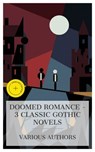 Doomed Romance – 3 Classic Gothic Novels - Jane Austen ; Walter Scott ; Ann S. Stephens ; Innis Carr - 8596547874027