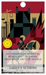 An Omnibus of Medieval Rebellion – 3 Classic Historical Fiction Novels - Robert Louis Stevenson ; Mary Wollstonecraft Shelley ; Heinrich von Kleist ; Alban Dunn - 8596547875215