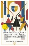 Bohemian Masques & Phases – 5 Classic Artistic Satires - J. M. Barrie ; J. Comyns Carr ; Robert Baldwin Ross ; Henry Blake Fuller ; Henry Fielding ; Bede Finch - 8596547875499