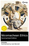 Nicomachean Ethics (Summarized Edition) - Aristotle ; Liam Bennett - 8596547877004
