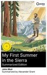 My First Summer in the Sierra (Summarized Edition) - John Muir ; Alexander Grant - 8596547877899
