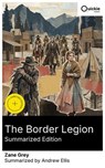 The Border Legion (Summarized Edition) - Zane Grey ; Andrew Ellis - 8596547878087