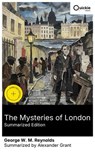The Mysteries of London (Summarized Edition) - George W. M. Reynolds ; Alexander Grant - 8596547878414
