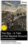 The Spy - A Tale of the Neutral Ground (Summarized Edition) - James Fenimore Cooper ; Thomas Fletcher - 8596547878490