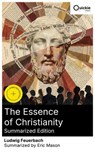 The Essence of Christianity (Summarized Edition) - Ludwig Feuerbach ; Eric Mason - 8596547879022