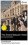 The Grand Babylon Hotel (Summarized Edition) - Arnold Bennett ; Caleb Graham - 8596547879299