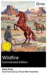 Wildfire (Summarized Edition) - Zane Grey ; Fiona Merriweather ; Andrew Ellis - 8596547879961