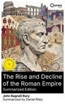 The Rise and Decline of the Roman Empire (Summarized Edition) - John Bagnell Bury ; Daniel Riley - 8596547880493