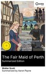 The Fair Maid of Perth (Summarized Edition) - Walter Scott ; Aaron Payne - 8596547883289
