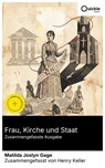 Frau, Kirche und Staat (Zusammengefasste Ausgabe) - Matilda Joslyn Gage ; Henry Keller - 8596547886594