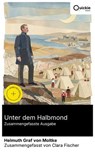 Unter dem Halbmond (Zusammengefasste Ausgabe) - Helmuth Graf von Moltke ; Clara Fischer - 8596547888246