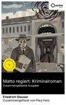 Matto regiert: Kriminalroman (Zusammengefasste Ausgabe) - Friedrich Glauser ; Paul Holz - 8596547888291