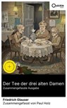 Der Tee der drei alten Damen (Zusammengefasste Ausgabe) - Friedrich Glauser ; Paul Holz - 8596547889069