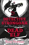 Detective Strongoak and the Case of the Dead Elf - Terry Newman - 9780008120665