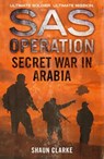 Secret War in Arabia - Shaun Clarke - 9780008154899