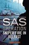 Sniper Fire in Belfast - Shaun Clarke - 9780008154943