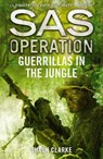 Guerrillas in the Jungle - Shaun Clarke - 9780008154974