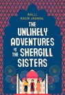 The Unlikely Adventures of the Shergill Sisters - Balli Kaur Jaswal - 9780008209933