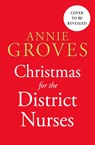 Christmas for the District Nurses - Annie Groves - 9780008272272