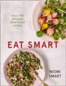 Eat Smart – Over 140 Delicious Plant-Based Recipes - Niomi Smart - 9780008276485