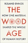 The Wood Age - Roland Ennos - 9780008318840