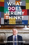 What Does Jeremy Think?: Jeremy Heywood and the Making of Modern Britain - Suzanne Heywood - 9780008353148