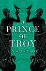 A Prince of Troy - Lindsay Clarke - 9780008371036