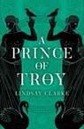 A Prince of Troy - Lindsay Clarke - 9780008371043