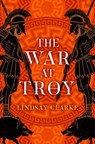 The War at Troy - Lindsay Clarke - 9780008371050