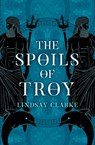 The Spoils of Troy - Lindsay Clarke - 9780008371074