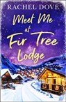 Meet Me at Fir Tree Lodge - Rachel Dove - 9780008375843