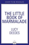 The Little Book of Marmalade - Lucy Deedes - 9780008378455