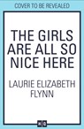 The Girls Are All So Nice Here - Laurie Elizabeth Flynn - 9780008388898