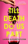 Till Death Do Us Part - Laurie Elizabeth Flynn - 9780008388942