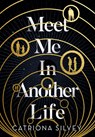 Meet Me in Another Life - Catriona Silvey - 9780008399849