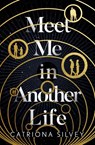 Meet Me In Another Life - Catriona Silvey - 9780008399856