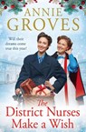 The District Nurses Make a Wish - Annie Groves - 9780008402426