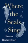 Where the Seals Sing - Susan Richardson - 9780008404543